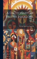 A Dictionary Of British Folklore, 2 1021441589 Book Cover