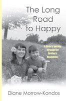 The Long Road to Happy : A Sister's Struggle Through Her Brother's Disbilities 193705456X Book Cover