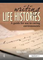 Writing Life Histories: A Guide for Use in Caring Environments 0863888267 Book Cover