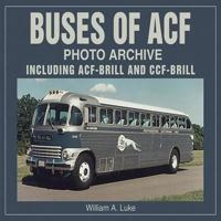 Buses of ACF Photo Archive: Including ACF-Brill and CCF-Brill 1583881018 Book Cover