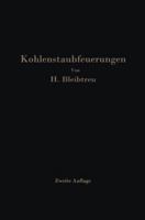Kohlenstaubfeuerungen: Bericht, Dem Reichskohlenrat Erstattet Im Auftrage Seines Technisch-Wirtschaftlichen Sachverstandigen-Ausschusses Fur Brennstoffverwendung 3642891276 Book Cover