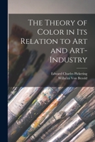 The Theory of Color in Its Relation to Art and Art-Industry 1016349645 Book Cover