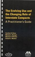 The Evolving Use and Changing Role of Interstate Compacts: A Practitioner's Guide 1590316436 Book Cover