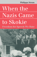 When the Nazis Came to Skokie: Freedom for Speech We Hate (Landmark Law Cases & American Society) 0700609415 Book Cover