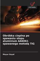 Obróbka cieplna po spawaniu stopu aluminium AA6061 spawanego metodą TIG 6209355285 Book Cover