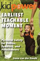 Earliest Teachable Moment: Personal Safety for Babies, Toddlers, and Preschoolers 1497436427 Book Cover