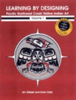 Learning by Designing Pacific Northwest Coast Native Indian Art, vol.1 0969297947 Book Cover