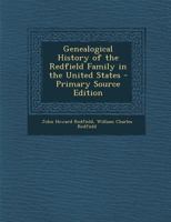 Genealogical History of the Redfield Family in the United States - Primary Source Edition 1295777339 Book Cover