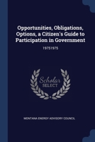 Opportunities, obligations, options, a citizen's guide to participation in government 1377043096 Book Cover