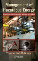 Management of Hazardous Energy: Deactivation, de-Energization, Isolation, and Lockout 1138072117 Book Cover