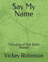 Say My Name: Thoughts of One Black Woman B08C8XFCHS Book Cover
