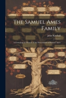 The Samuel Ames Family: A Genealogical Memoir of the Descendants of Samuel Ames 1116796252 Book Cover