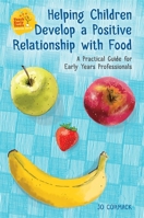 Helping Children Develop a Positive Relationship with Food 1785922084 Book Cover