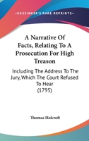 A narrative of facts relating to a prosecution for high treason 1164540327 Book Cover