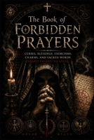 The Book of Forbidden Prayers: Curses, Blessings, Exorcisms, Charms, and Sacred Words People Feared to Speak B0H2HVR19L Book Cover