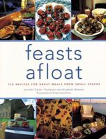 Feasts Afloat: 150 Recipes for Great Meals from Small Spaces 1580081797 Book Cover