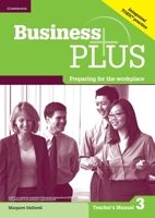 Business Plus Level 3 Teacher's Manual: Preparing for the Workplace 1107668867 Book Cover