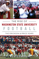 The Rise of Washington State University Football: The Erickson and Price Years 1467152919 Book Cover