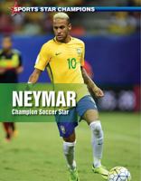 Neymar: Champion Soccer Star 0766086941 Book Cover