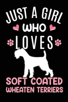 Just A Girl Who Loves Soft Coated Wheaten Terriers: Soft Coated Wheaten Terrier Dog Owner Lover Gift Diary Blank Date & Blank Lined Notebook Journal 6x9 Inch 120 Pages White Paper 1673513018 Book Cover