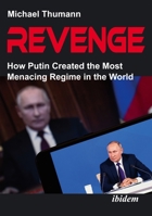 Revenge: How Putin Created the Most Menacing Regime in the World 3838219031 Book Cover
