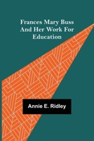 Frances Mary Buss and Her Work for Education 9356156638 Book Cover