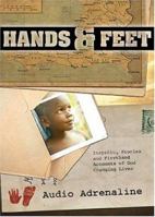 Hands & Feet: Inspiring Stories and Firsthand Accounts of God Changing Lives 0830739327 Book Cover