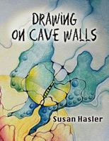 Drawing on Cave Walls 098405846X Book Cover
