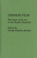 Chinese Film: The State of the Art in the People's Republic 0275926443 Book Cover