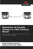 Memories of Female Slavery in 19th Century Brazil 6208043913 Book Cover