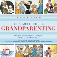 The Simple Joys of Grandparenting: Stories, Nursery Rhymes, Recipes, Games, Crafts, and More (The Ultimate Guides) 1616086424 Book Cover