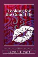 Looking for the Good Life 1492965650 Book Cover