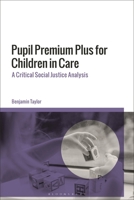 Pupil Premium Plus for Children in Care: A Critical Social Justice Analysis 1350380016 Book Cover