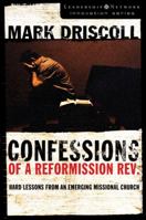 Confessions of a Reformission Rev.: Hard Lessons from an Emerging Missional Church (The Leadership Network Innovation) 0310270162 Book Cover