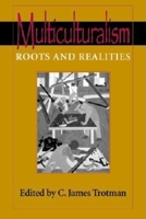 Multiculturalism: Roots and Realities 0253214874 Book Cover