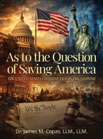 As to the Question of Saving America: The United States Constitution Is the Answer! B0H1YLRY37 Book Cover
