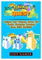 Pokemon Quest, Recipes, Best Pokemon, Moves, Tips, Cheats, Strategies, Download, Game Guide Unofficial 0359211143 Book Cover