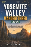 YOSEMITE VALLEY WANDERFÜHRER 2026: Entdecken Sie landschaftlich reizvolle Wanderwege, Wasserfälle, versteckte Schätze, Wildtiere, detaillierte Karten, ... PATHFINDER TRAILS SERIES) (German Edition) B0H7595VKG Book Cover