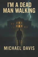 I’m A Dead Man Walking B0F3VL2SDJ Book Cover