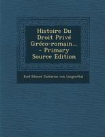 Histoire Du Droit Priva(c) Gra(c)Co-Romain 2011929873 Book Cover