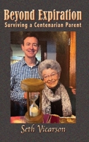 Beyond Expiration: Surviving a Centenarian Parent 1732350132 Book Cover