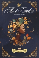 As I Evolve - A Collection of Poetry B0CM4VVPPF Book Cover