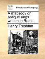 A rhapsody on antique rings written in Rome. 1170600530 Book Cover