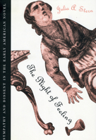 The Plight of Feeling: Sympathy and Dissent in the Early American Novel 0226773116 Book Cover