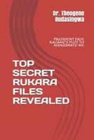 PRESIDENT PAUL KAGAME'S PLOT TO ASSASSINATE ME: TOP SECRET RUKARA FILES REVEALED 1660712874 Book Cover