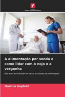 A alimentação por sonda e como lidar com o nojo e a vergonha (Portuguese Edition) 6202469528 Book Cover