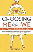 Choosing Me Before We: Every Woman's Guide to Life and Love 157731641X Book Cover