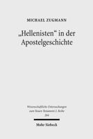 Hellenisten in Der Apostelgeschichte: Historische Und Exegetische Untersuchungen Zu Apg 6,1; 9,29; 11,20 3161498968 Book Cover