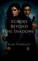 Echoes Beyond the Shadows (Ghosts of Oblivion) B0GLFCY4FG Book Cover