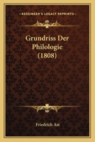 Grundriss Der Philologie (1808) 1166800768 Book Cover